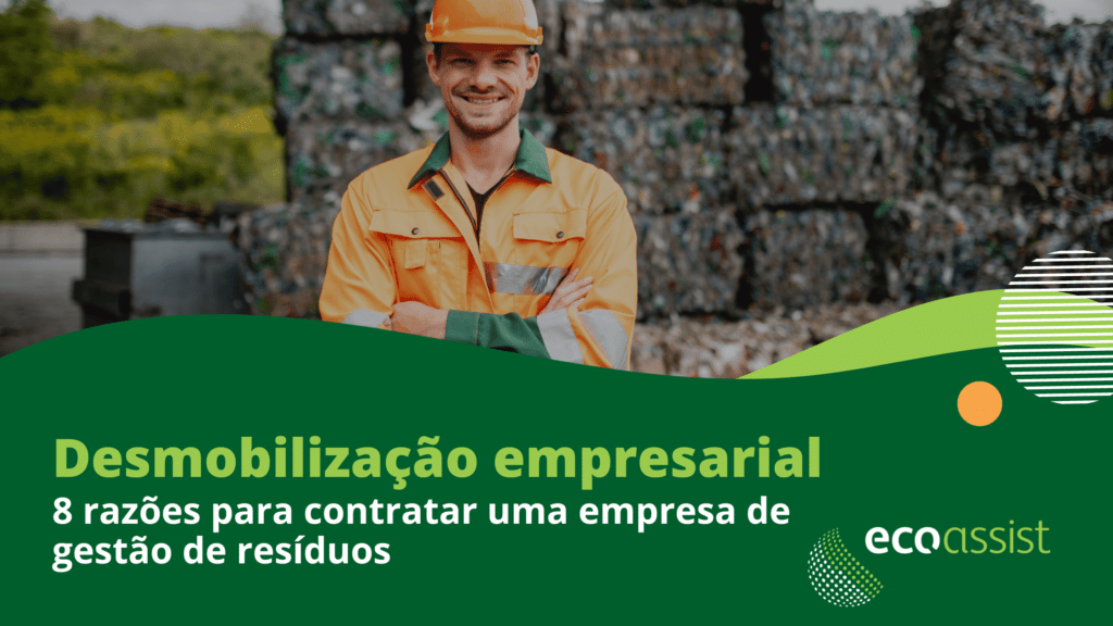 Desmobilização empresarial razões para contratar uma empresa de gestão de resíduos