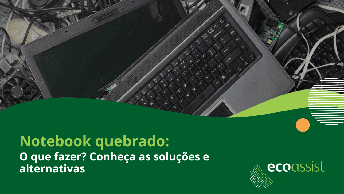 Notebook quebrado O que fazer Conheça as soluções e alternativas