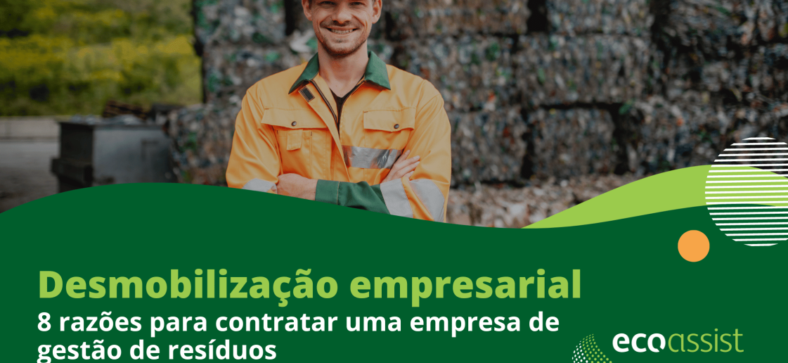 Desmobilização empresarial razões para contratar uma empresa de gestão de resíduos