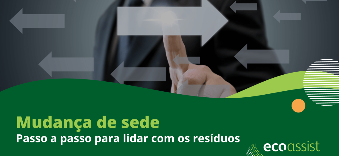 Mudança de sede da empresa Passo a passo para lidar com os resíduos